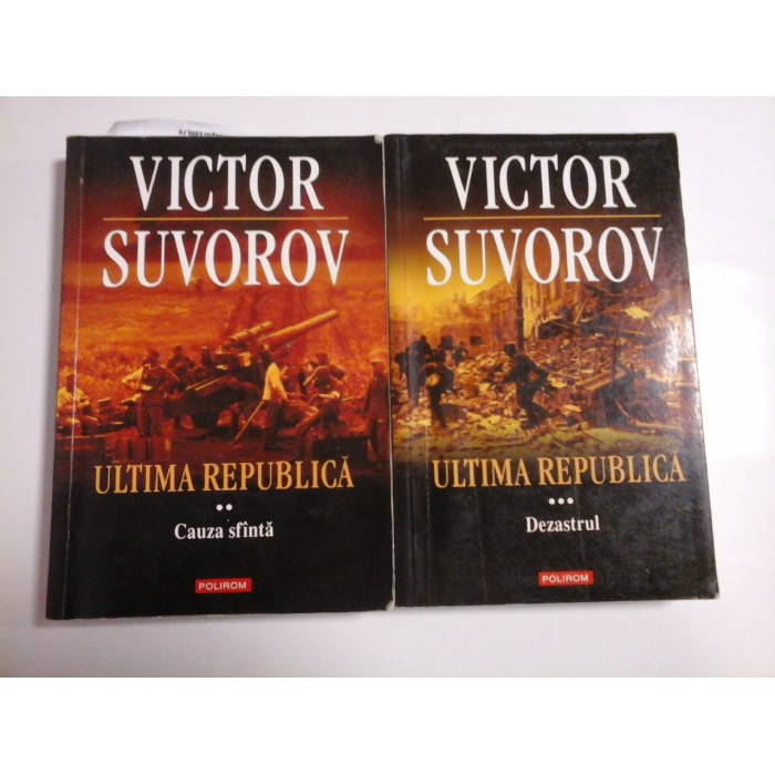 ULTIMA REPUBLICA ( volumele 2 si 3) - VICTOR SUVOROV